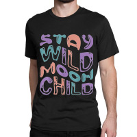 Wavy Retro Groovy   Stay Wild Moon Child T Shirt Classic T-shirt | Artistshot