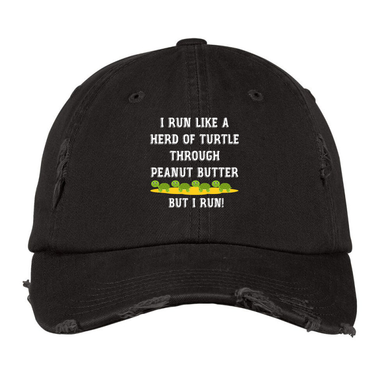 I Run Like A Herd Of Turtle Through Peanut Butter Vintage Cap by cm-arts | Artistshot