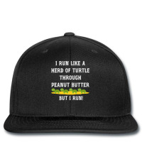 I Run Like A Herd Of Turtle Through Peanut Butter Printed Hat | Artistshot