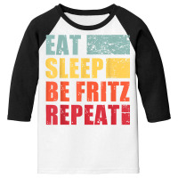 Mens Eat Sleep Be Fritz Repeat T Shirt Youth 3/4 Sleeve | Artistshot