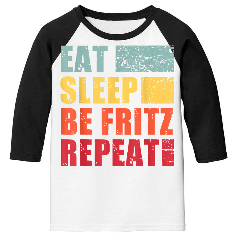 Mens Eat Sleep Be Fritz Repeat T Shirt Youth 3/4 Sleeve by cm-arts | Artistshot