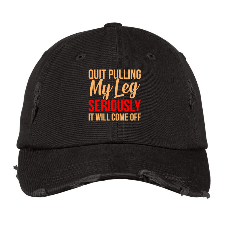 Quit Pulling My Leg Funny Ampu Prosthetic Surgery Graphic Vintage Cap by cm-arts | Artistshot