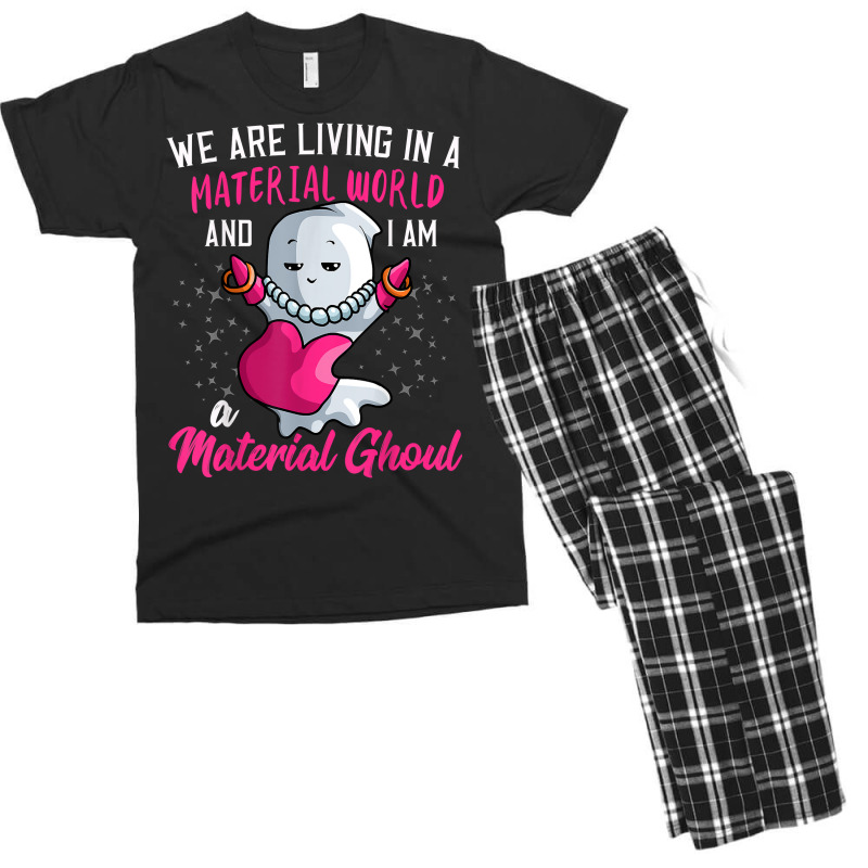 I Am A Material Ghoul Funny Ghost Halloween For Girls Women T Shirt Men's T-shirt Pajama Set by cm-arts | Artistshot