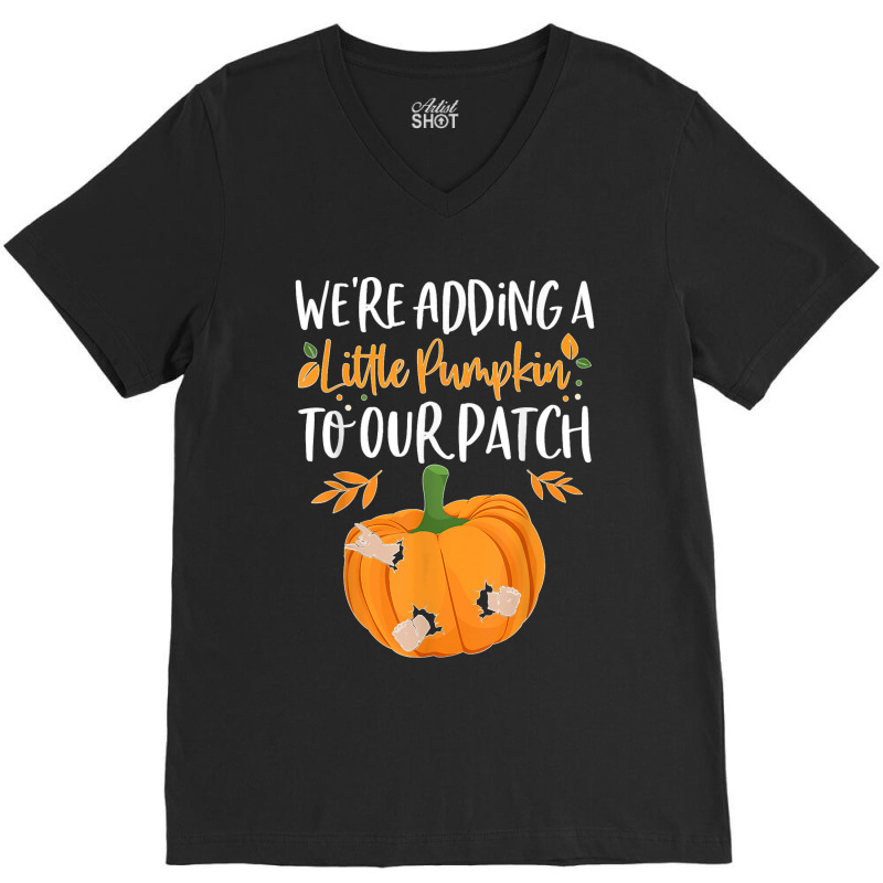 We're Adding A Little Pumpkin To Our Patch Pumpkin Pregnancy T Shirt V-neck Tee | Artistshot