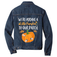 We're Adding A Little Pumpkin To Our Patch Pumpkin Pregnancy T Shirt Men Denim Jacket | Artistshot