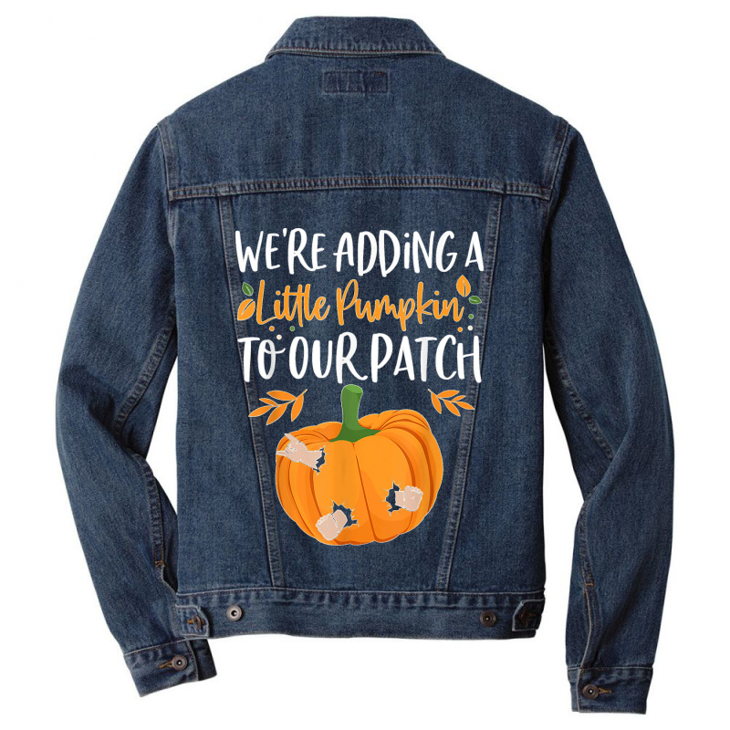 We're Adding A Little Pumpkin To Our Patch Pumpkin Pregnancy T Shirt Men Denim Jacket | Artistshot