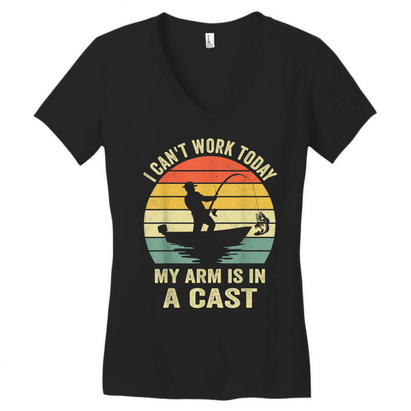 Men Can't Work Today My Arm Is In A Cast Shirt Funny Fishing T Shirt Women's V-Neck T-Shirt by nyxexaelaewe7 | Artistshot