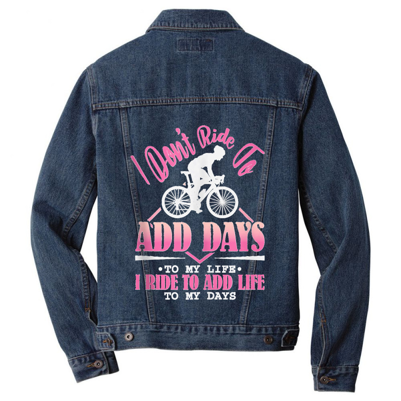 I Don't Ride To Add Days To My Life I Ride   Bicycle Cycling Tank Top Men Denim Jacket | Artistshot