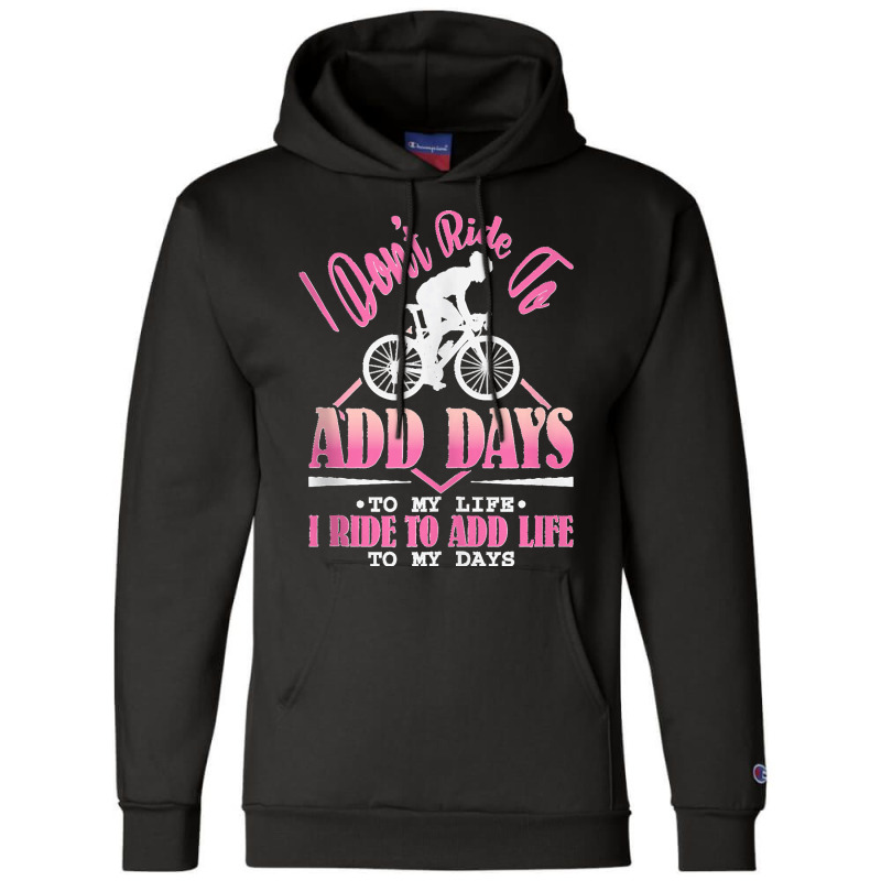 I Don't Ride To Add Days To My Life I Ride   Bicycle Cycling Tank Top Champion Hoodie | Artistshot