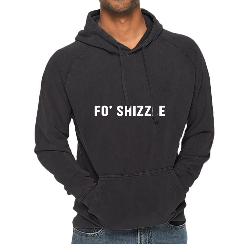 Fo Shizzle Funny Sarcastic Novelty Gangster Rap T Vintage Hoodie by EricWade | Artistshot