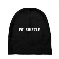 Fo Shizzle Funny Sarcastic Novelty Gangster Rap T Baby Beanies | Artistshot