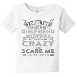 I Have The Beautiful Girlfriend In The World T Shirt Baby Tee. By Artistshot