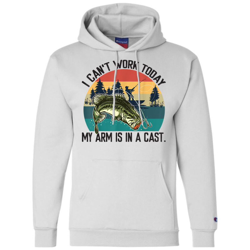 Mens I Can't Work Today, My Arm Is In A Cast, Fishing Vintage T Shirt Champion Hoodie | Artistshot