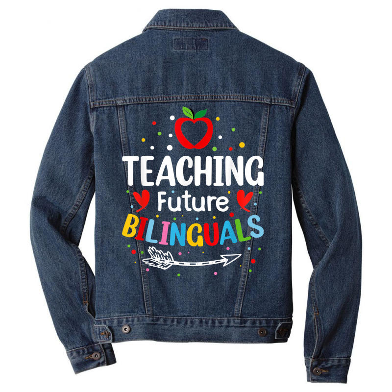 Teaching Future Bilinguals   Spanish Teachers Back To School T Shirt Men Denim Jacket by cm-arts | Artistshot