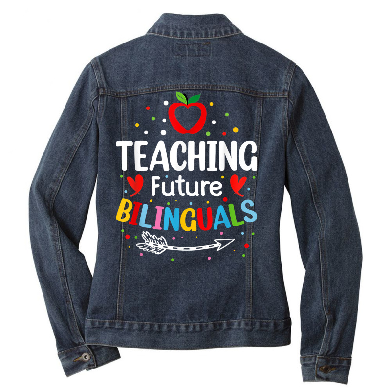 Teaching Future Bilinguals   Spanish Teachers Back To School T Shirt Ladies Denim Jacket by cm-arts | Artistshot