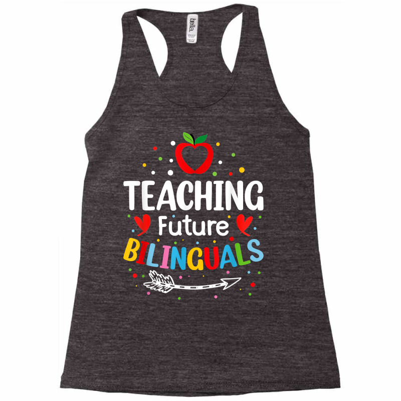 Teaching Future Bilinguals   Spanish Teachers Back To School T Shirt Racerback Tank by cm-arts | Artistshot