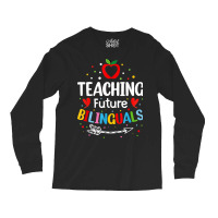 Teaching Future Bilinguals   Spanish Teachers Back To School T Shirt Long Sleeve Shirts | Artistshot