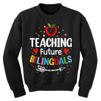 Teaching Future Bilinguals   Spanish Teachers Back To School T Shirt Youth Sweatshirt | Artistshot