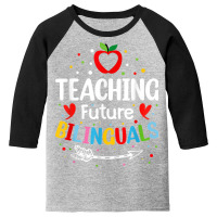 Teaching Future Bilinguals   Spanish Teachers Back To School T Shirt Youth 3/4 Sleeve | Artistshot