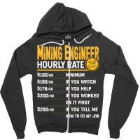 Mining Engineer Hourly Rate   Funny Miner Mining Engineering Zipper Hoodie | Artistshot