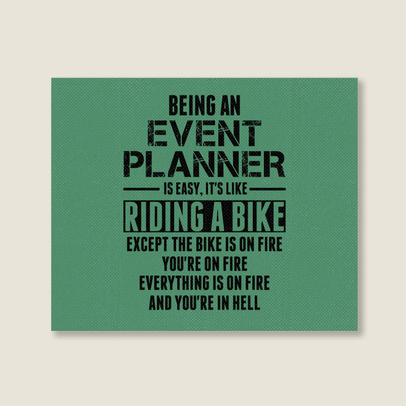 Being An Event Planner Like The Bike Is On Fire Landscape Canvas Print | Artistshot