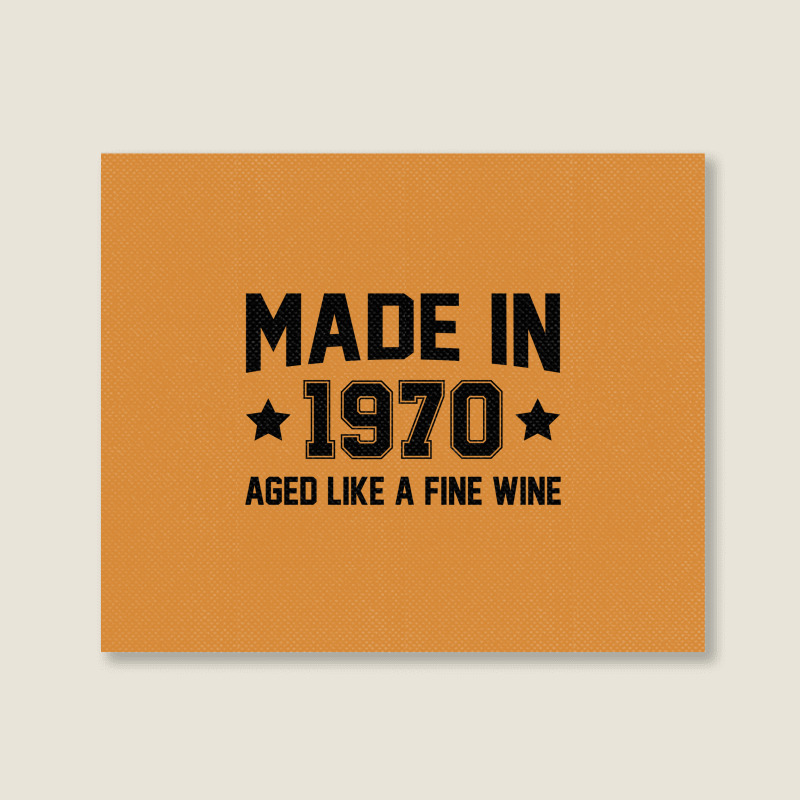 Made In 1970 Aged Like A Fine Wine Landscape Canvas Print | Artistshot