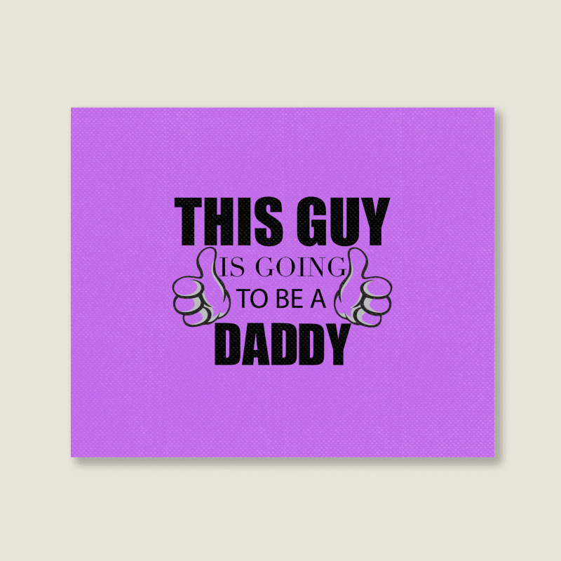 This Guy Is Going To Be A Daddy Landscape Canvas Print | Artistshot