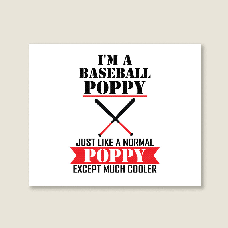 I'm A Baseball Poppy Just Like A Normal Poppy Except Much Cooler Landscape Canvas Print | Artistshot