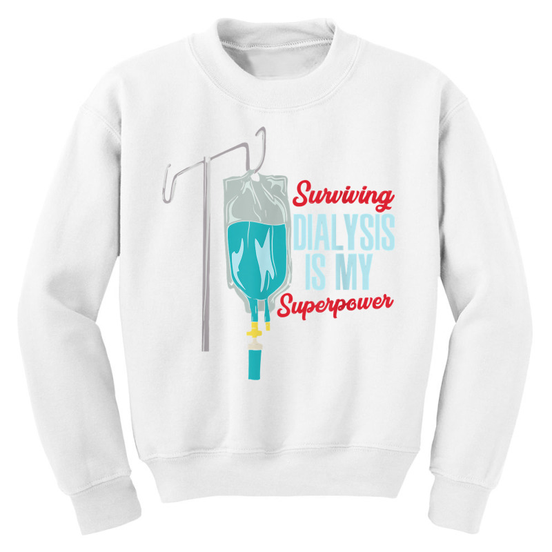 Surviving Dialysis Is My Superpower I Dialysis Patient T Shirt Youth Sweatshirt by cm-arts | Artistshot