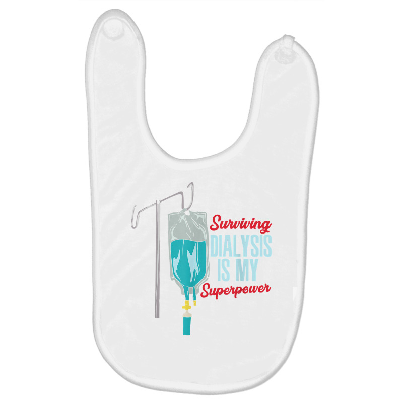 Surviving Dialysis Is My Superpower I Dialysis Patient T Shirt Baby Bibs by cm-arts | Artistshot