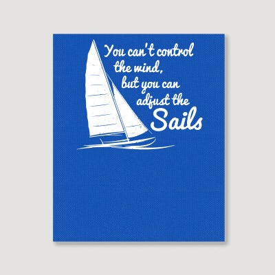 You Can't Control Wind But Adjust The Sails Portrait Canvas Print Designed By Gematees