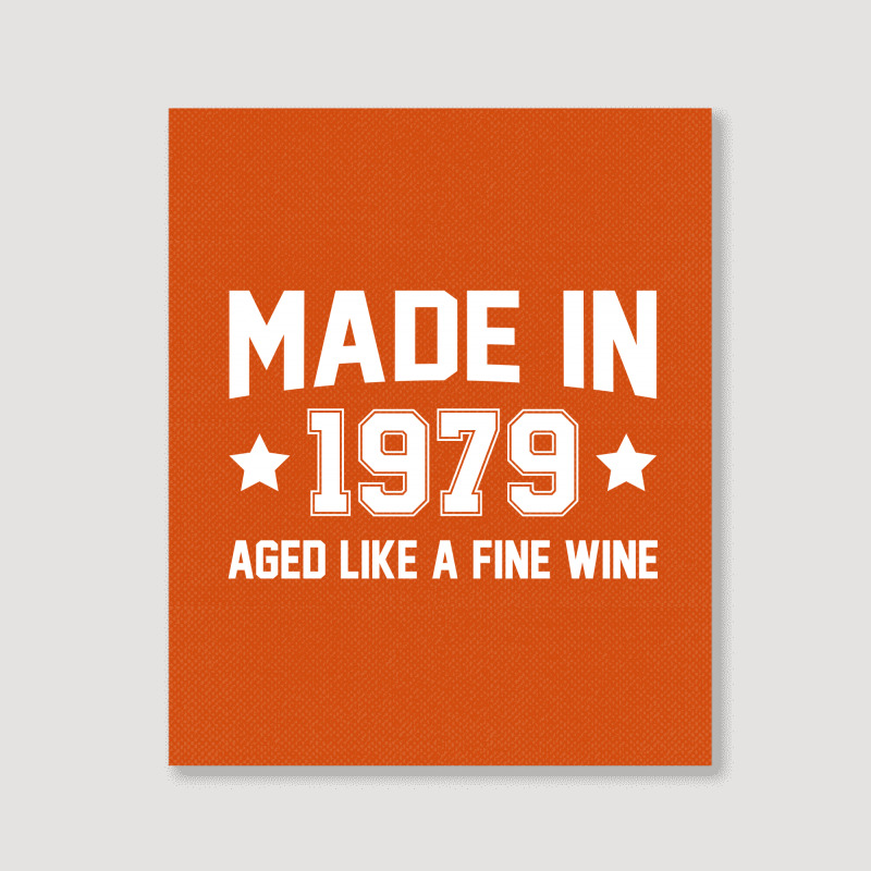 Made In 1979 Aged Like A Fine Wine Portrait Canvas Print | Artistshot