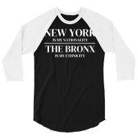 The Bronx New York Is My Nationality Ethnicity New York City T Shirt 3/4 Sleeve Shirt | Artistshot