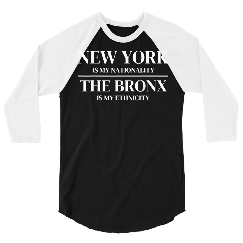 The Bronx New York Is My Nationality Ethnicity New York City T Shirt 3/4 Sleeve Shirt | Artistshot