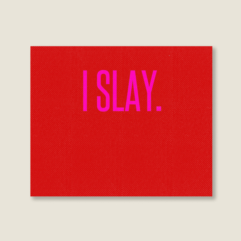 I Slay Landscape Canvas Print | Artistshot