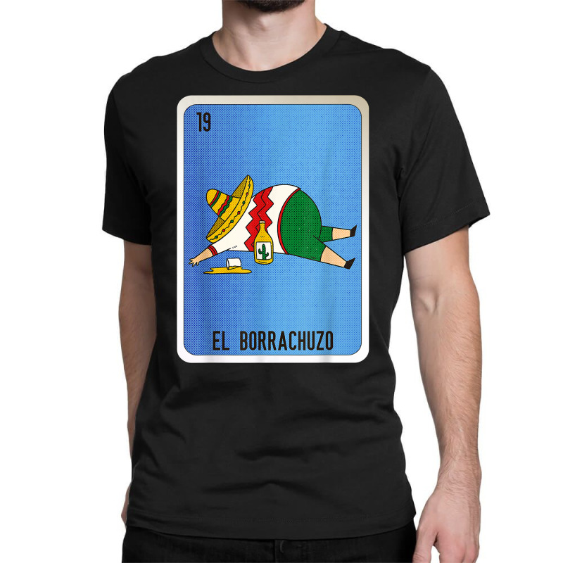 El Borrachuzo Mexican Slang Lottery Bingo Cards T Shirt Classic T-shirt by cm-arts | Artistshot