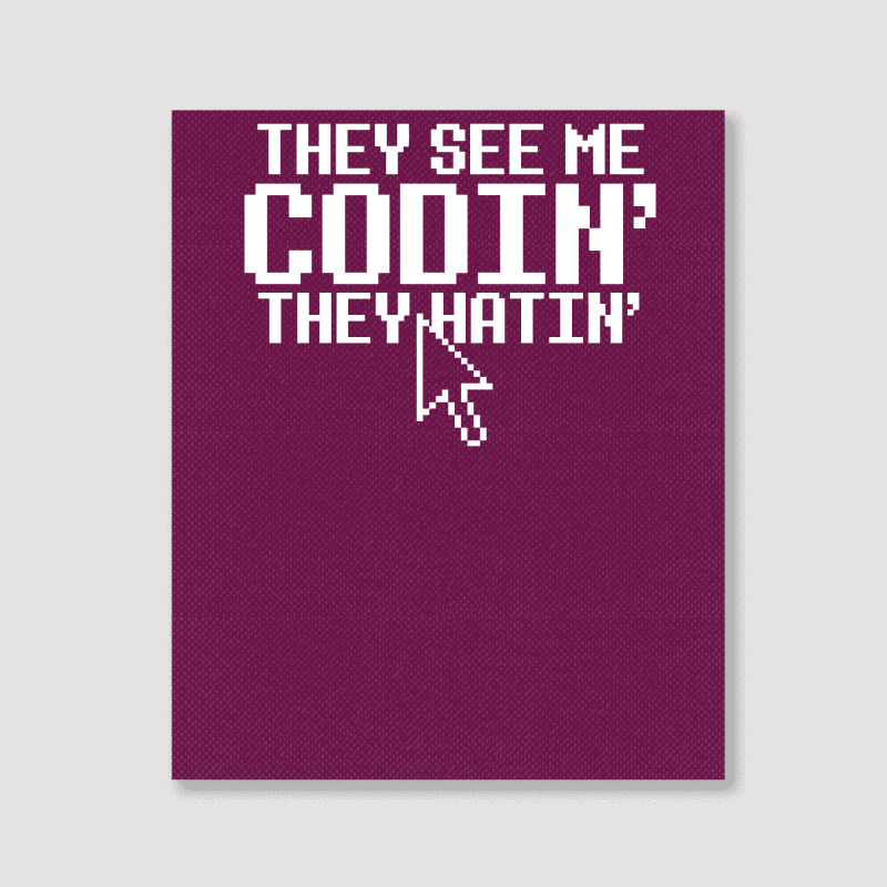 They See Me Codin' They Hatin' Portrait Canvas Print | Artistshot