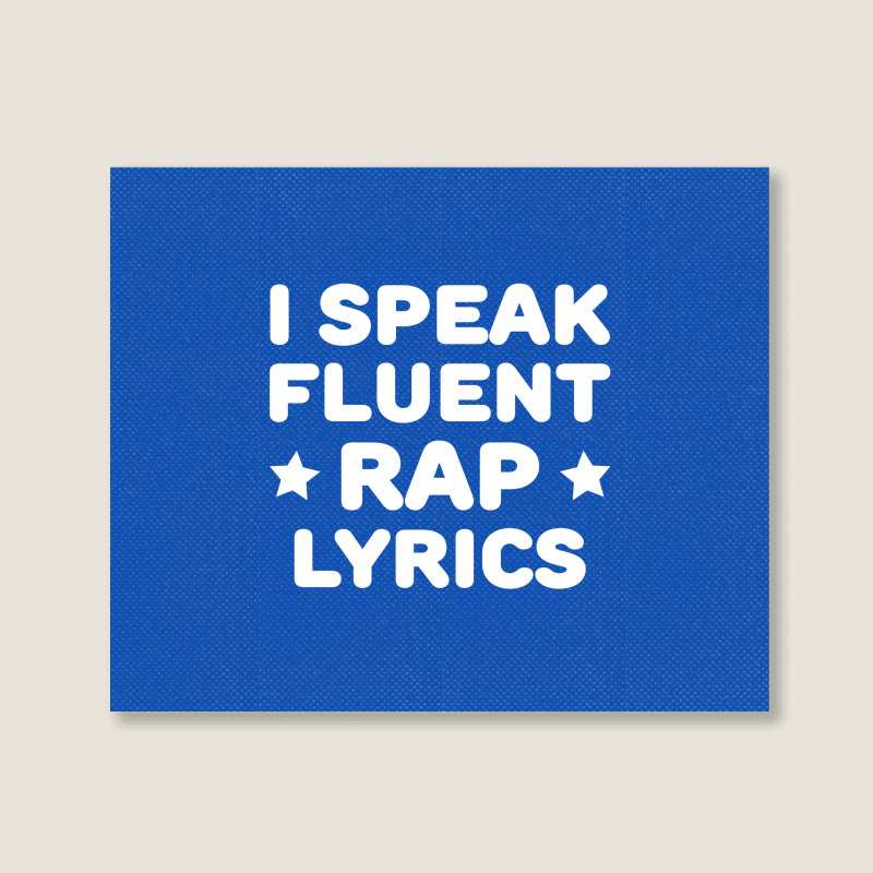 I Speak Fluent Rap Lyrics Landscape Canvas Print | Artistshot