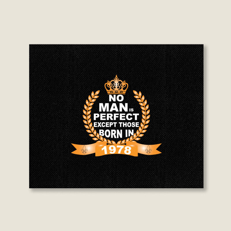 No Man Is Perfect Except Those Born In 1978 Landscape Canvas Print | Artistshot