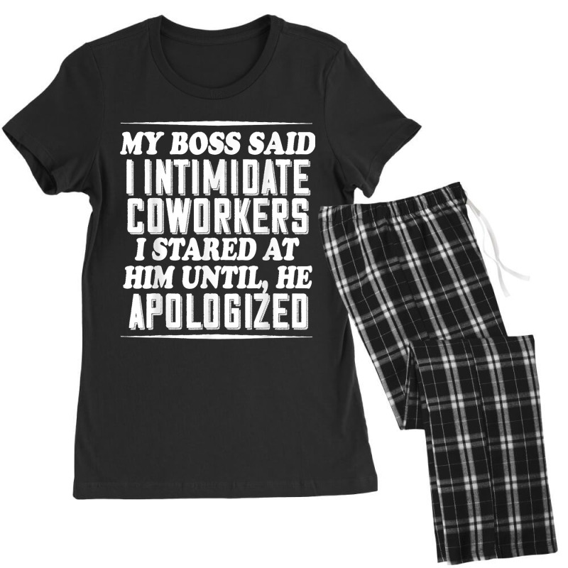 My Boss Said I Intimidate Coworkers I Stared At Him Until He T Shirt Women's Pajamas Set by KarinCeleste | Artistshot