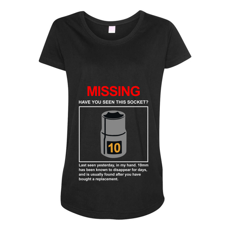 10mm Socket Missing Have You Seen This Socket Maternity Scoop Neck T-shirt by cm-arts | Artistshot