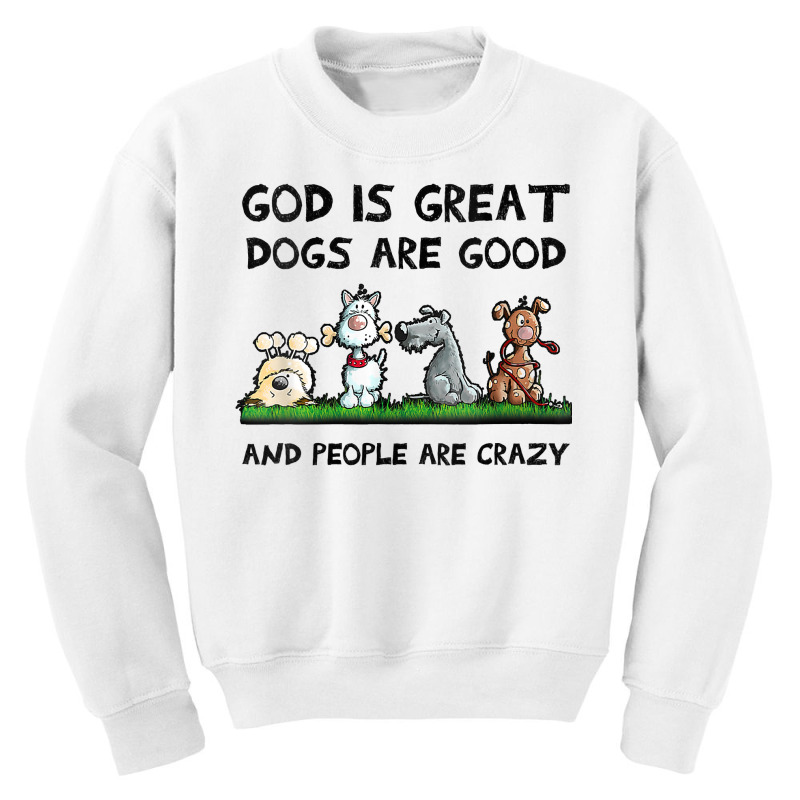 Womens God Is Great Dogs Are Good And People Are Crazy V Neck T Shirt Youth Sweatshirt | Artistshot