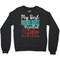 My Best Radiologist Is Called Sister Funny Doctor Quote Crewneck Sweatshirt | Artistshot