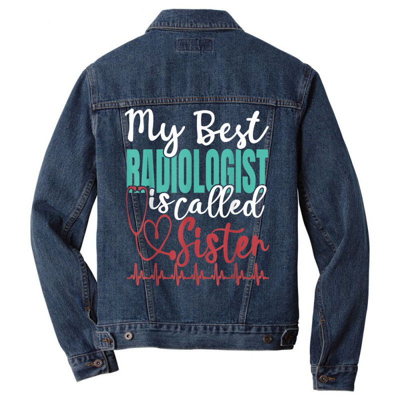 My Best Radiologist Is Called Sister Funny Doctor Quote Men Denim Jacket by Hulk | Artistshot