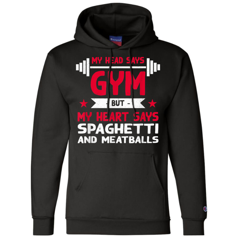 My Heart Says Spaghetti And Meatballs Funny Workout Humor Champion Hoodie by Scarlets | Artistshot