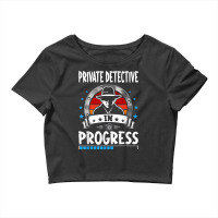 Private Detective In Progress Trainee Student Crop Top | Artistshot