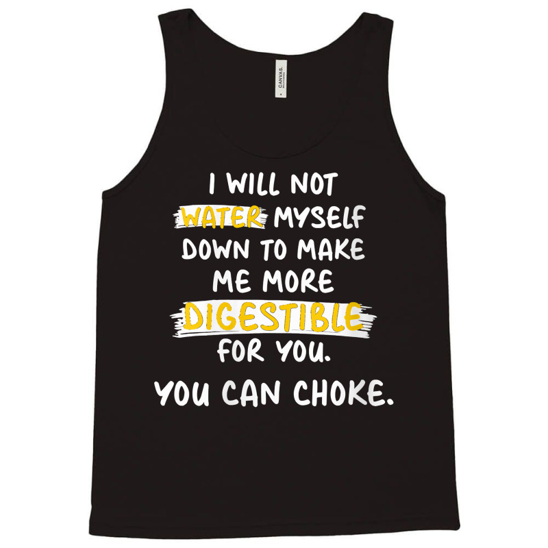 Womens I Will Not Water Myself Down To Make Me More Digestible V Neck Tank Top by cm-arts | Artistshot