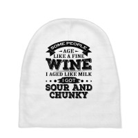 Some People Age Like A Fine Wine I Aged Like Milk I Got Sour T Shirt Baby Beanies | Artistshot