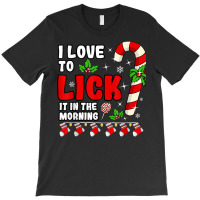 Love To Lick It In The Morning Adult Candy Cane Christmas T-shirt | Artistshot