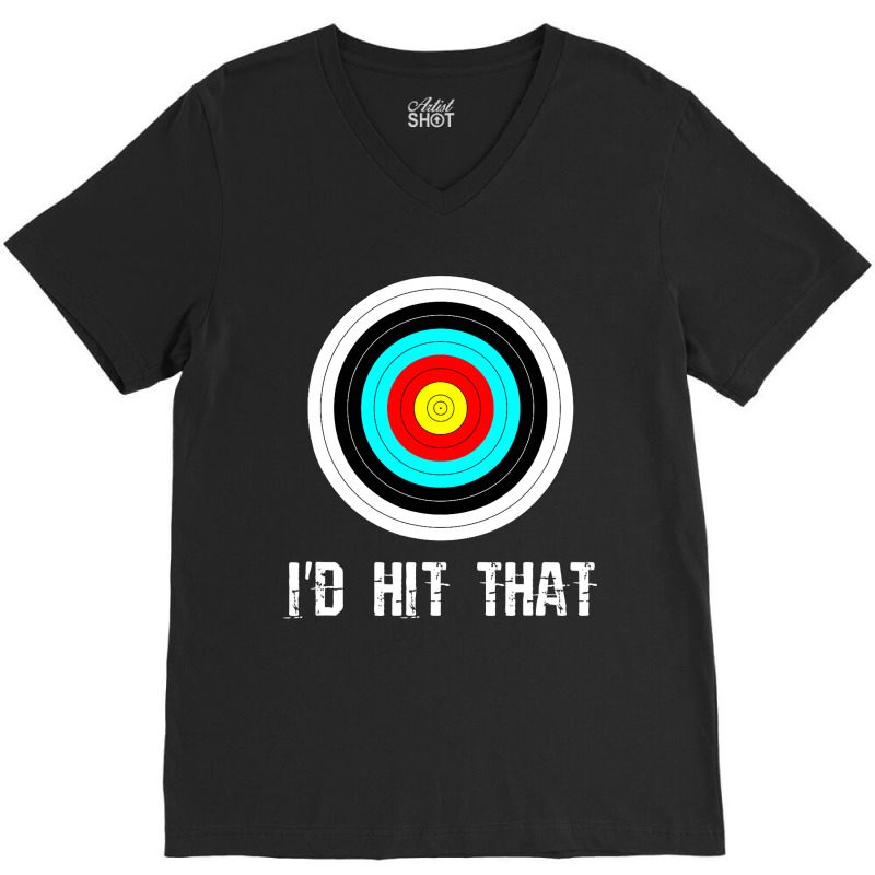 I'd Hit That Archery Shooting Target Funny V-neck Tee | Artistshot